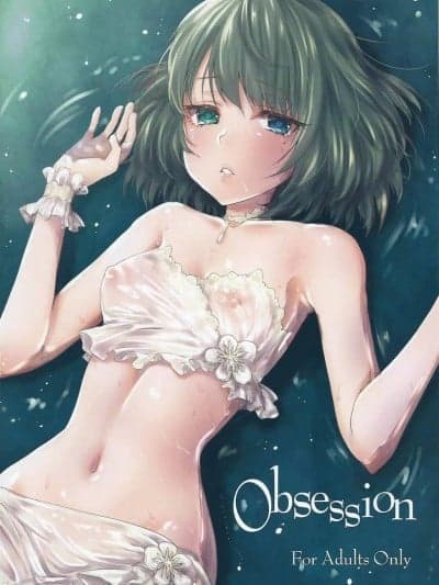 (サンクリ2015 Autumn) [风のごとく! (风吹ぽに, 风术师)] Obsession (アイドルマスター シンデレラガールズ)